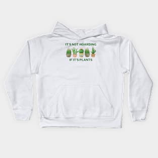 It's Not Hoarding If It's Plants Kids Hoodie